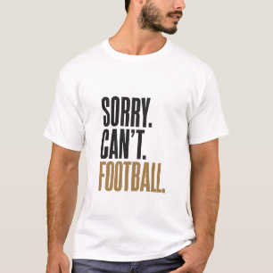 Sorry Can't Football Typography Funny T-shirt