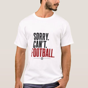 Sorry Can't Football Typography Funny T-shirt