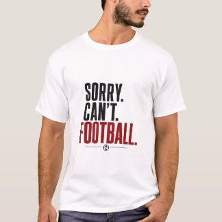Sorry Can't Football Typography Funny T-shirt