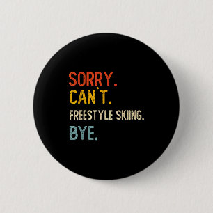 Sorry can't freestyle skiing bye shirts freestyle 6 cm round badge