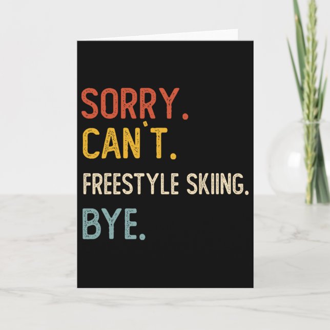 Sorry Can't Freestyle Skiing Bye Shirts Freestyle  Card (Front)