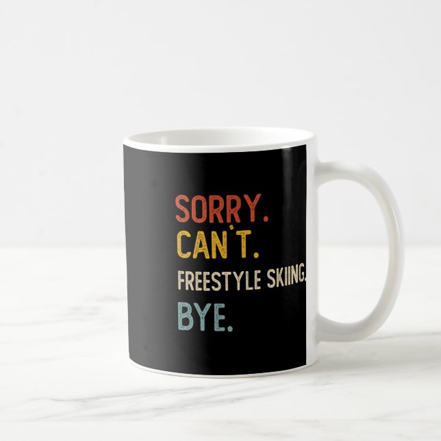 Sorry Can't Freestyle Skiing Bye Shirts Freestyle  Coffee Mug (Right)