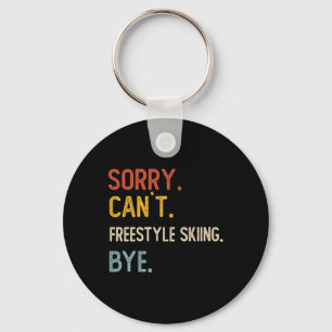 Sorry Can't Freestyle Skiing Bye Shirts Freestyle  Key Ring