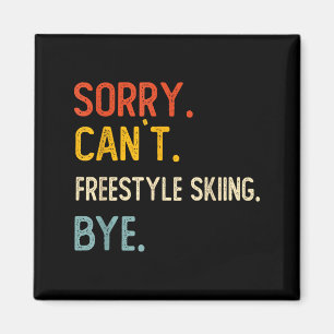Sorry can't freestyle skiing bye shirts freestyle magnet