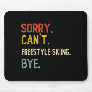 Sorry can't freestyle skiing bye shirts freestyle mouse mat