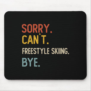 Sorry Can't Freestyle Skiing Bye Shirts Freestyle Mouse Mat