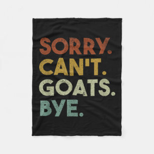 Sorry Can't Goats Bye Funny Goats Fleece Blanket