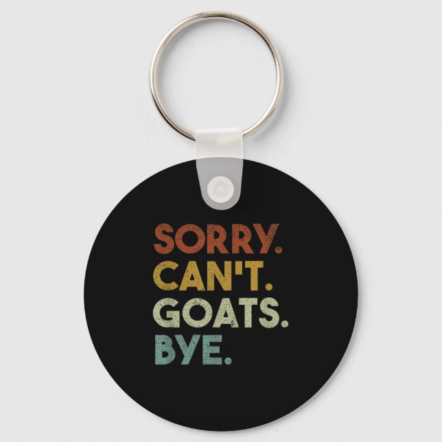 Sorry Can't Goats Bye Funny Goats  Key Ring (Front)