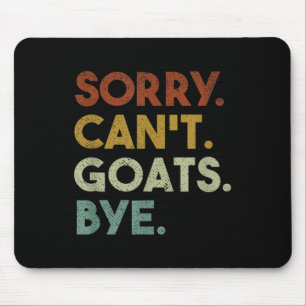 Sorry Can't Goats Bye Funny Goats Mouse Mat
