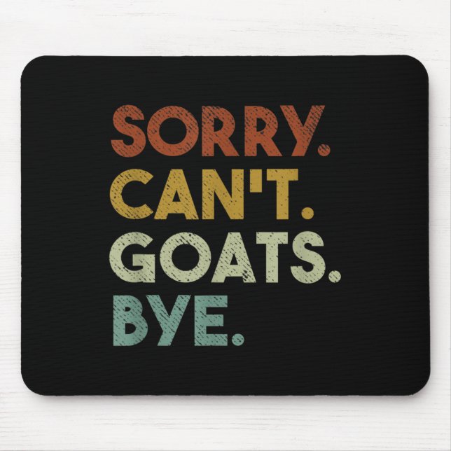 Sorry Can't Goats Bye Funny Goats  Mouse Mat (Front)