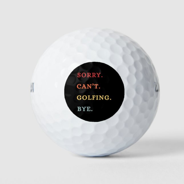 Sorry. Can't. Golfing. Bye. -  Cool Retro Golfer  Golf Balls (Front)