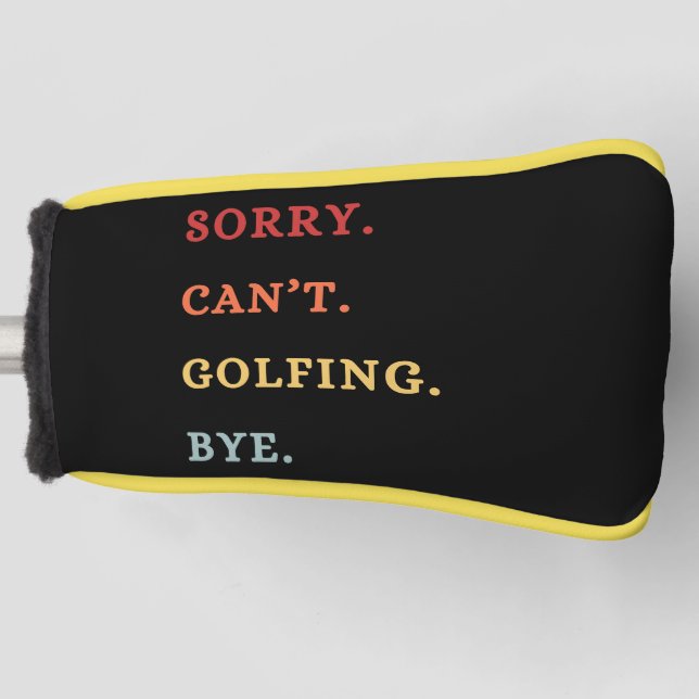 Sorry. Can't. Golfing. Bye. -  Cool Retro Golfer  Golf Head Cover (Front)