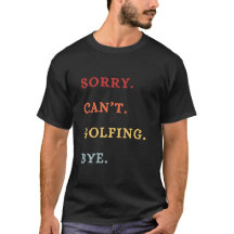Sorry. Can't. Golfing. Bye. -  Cool Retro Golfer 