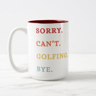 Sorry. Can't. Golfing. Bye. -  Cool Retro Golfer  Two-Tone Coffee Mug