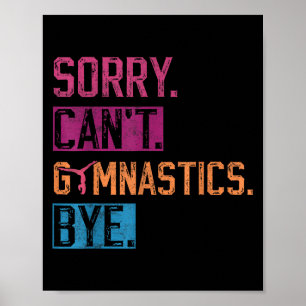 Sorry Can't Gymnastics Bye Funny Gymnastics Player Poster
