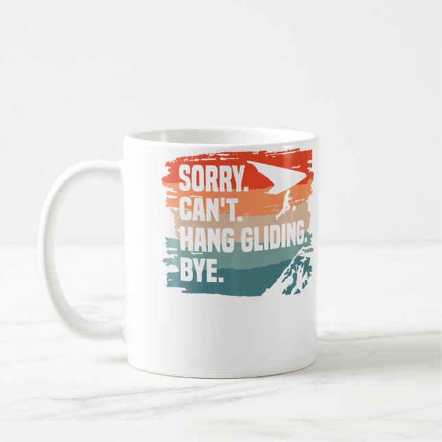 Sorry Can'T Hang Gliding Bye Glider Gliders Coffee Mug (Left)