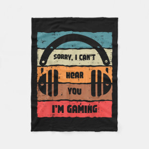 Sorry Cant Hear You Im Gaming Retro Video Gamer Me Fleece Blanket