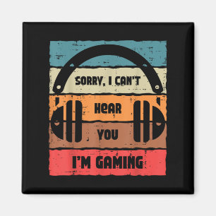 Sorry Cant Hear You Im Gaming Retro Video Gamer Me Magnet