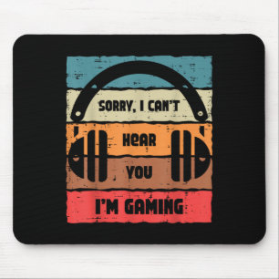 Sorry Cant Hear You Im Gaming Retro Video Gamer Me Mouse Mat