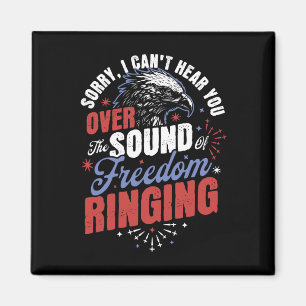 Sorry Can't Hear You Sound Of Freedom Ringing 4th  Magnet