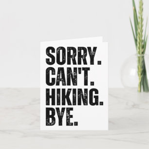 Sorry Can't Hiking Bye Card