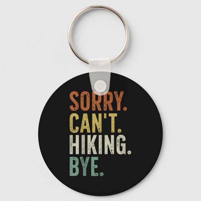Sorry Can't Hiking Bye  Key Ring (Front)