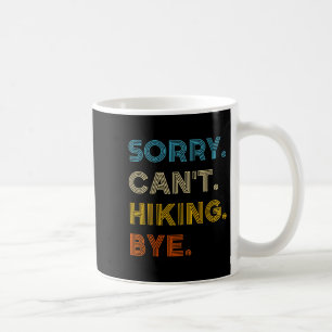 Sorry Can't Hiking Bye Vintage Retro Hiking Coffee Mug