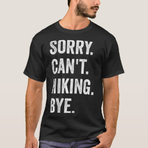 Sorry Can't Hiking Bye Vintage Retro Hiking  T-Shirt
