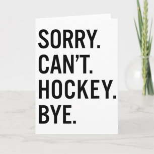 Sorry Can't Hockey Bye _1 Card