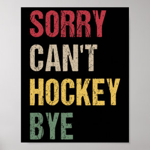 Sorry Can't Hockey Bye (1) Poster