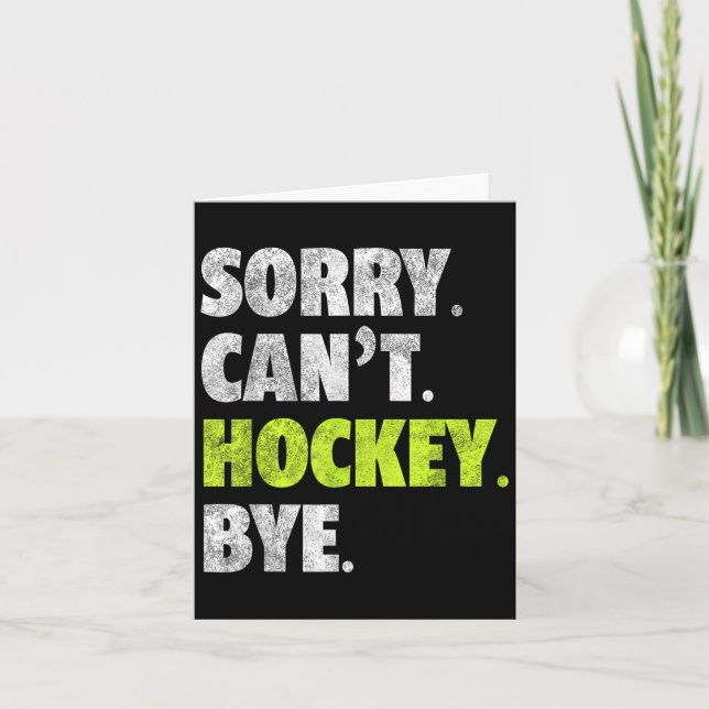 Sorry Can't Hockey Bye Funny Hockey Lover For Wome Card (Front)
