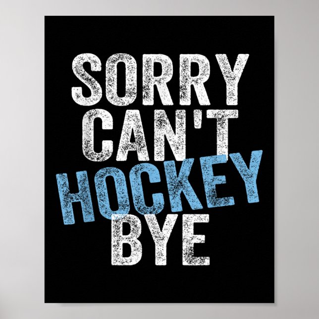 Sorry Can't Hockey Bye Funny Hockey Lover For Wome Poster (Front)