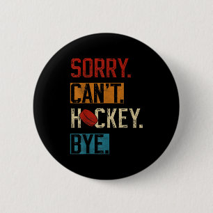 Sorry Can't Hockey Bye Funny Hockey Player Vintage 6 Cm Round Badge