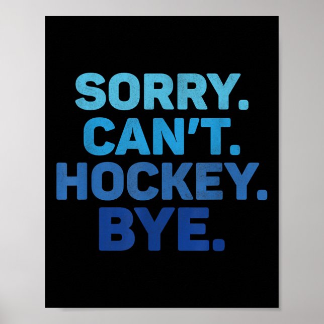 Sorry Can't Hockey Bye  Poster (Front)