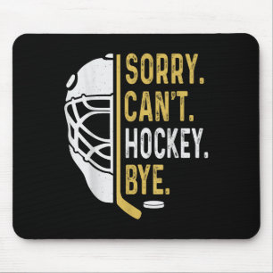 Sorry Can't Hockey Bye Vintage Retro Funny Hockey  Mouse Mat