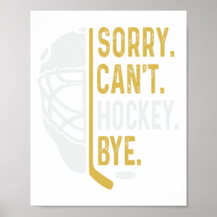 Sorry Can't Hockey Bye Vintage Retro Funny Hockey Poster