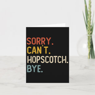 Sorry Can't Hopscotch Bye Shirts Funny Hopscotch L Card