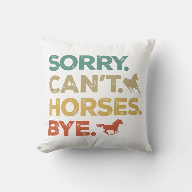 Sorry Can't Horses Bye Cushion (Front)