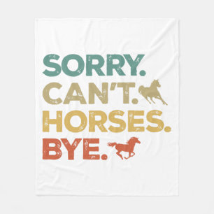 Sorry Can't Horses Bye Fleece Blanket