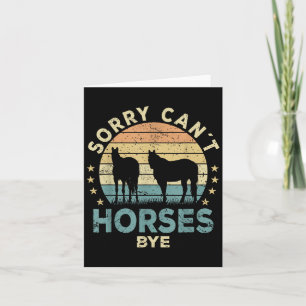 Sorry Can't Horses Bye Funny Horse  Card