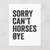 Sorry Can't Horses Bye Funny Horse Equestria Gift 
