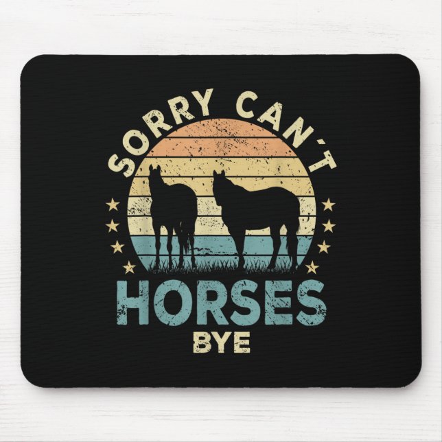 Sorry Can't Horses Bye Funny Horse  Mouse Mat (Front)