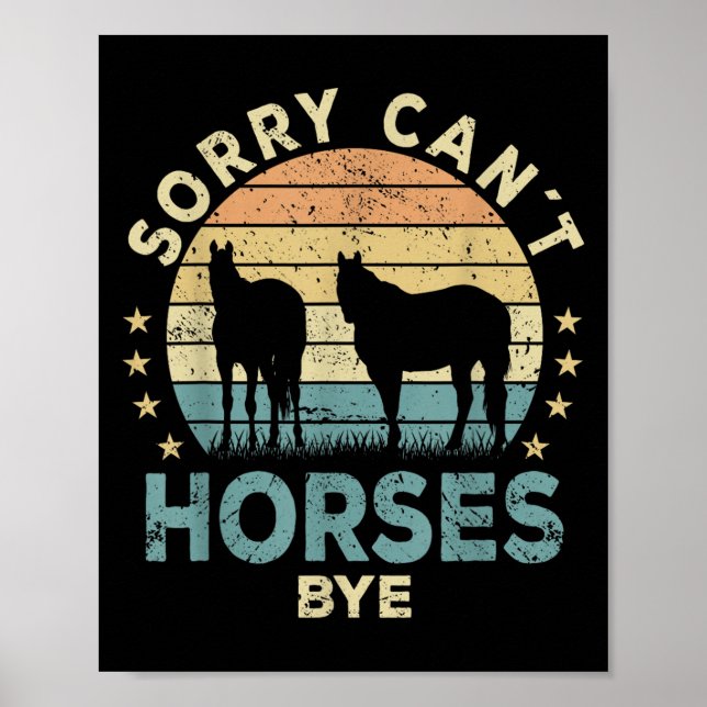 Sorry Can't Horses Bye Funny Horse  Poster (Front)