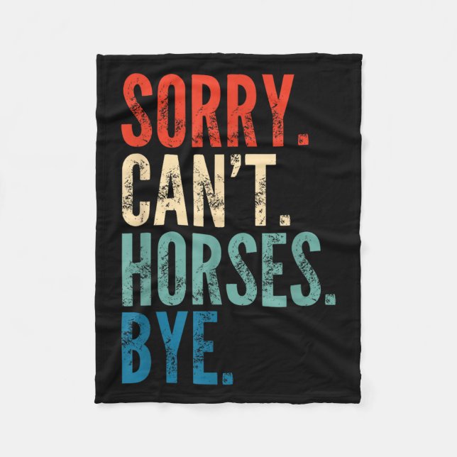 Sorry Can't Horses Bye Funny Riding Equestrian Vin Fleece Blanket (Front)