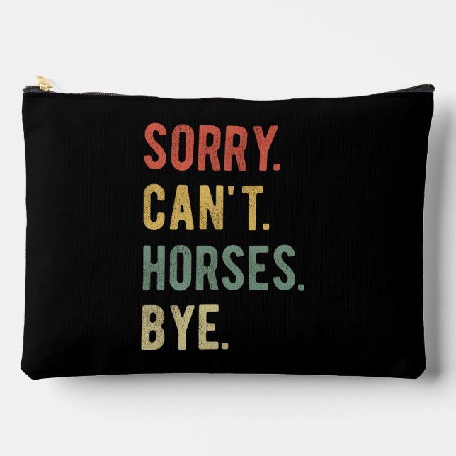 Sorry Can't Horses Bye II Accessory Pouch (Front)
