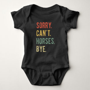 Sorry Can't Horses Bye II Baby Bodysuit