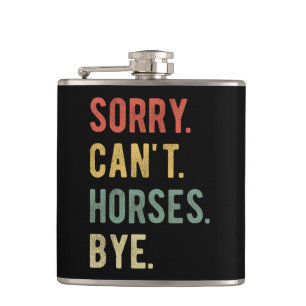 Sorry Can't Horses Bye II Hip Flask