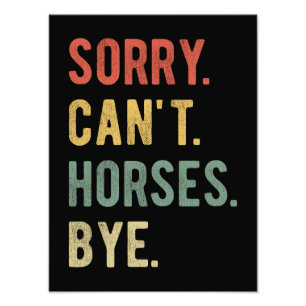 Sorry Can't Horses Bye II Photo Print