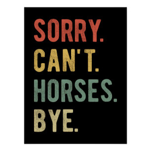 Sorry Can't Horses Bye II Poster