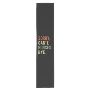 Sorry Can't Horses Bye II Short Table Runner